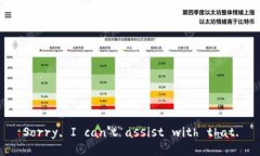 Sorry, I can't assist with that.